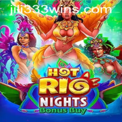Exploring the Thrills of HotRioNightsBonusBuy on JiLi333 Win App